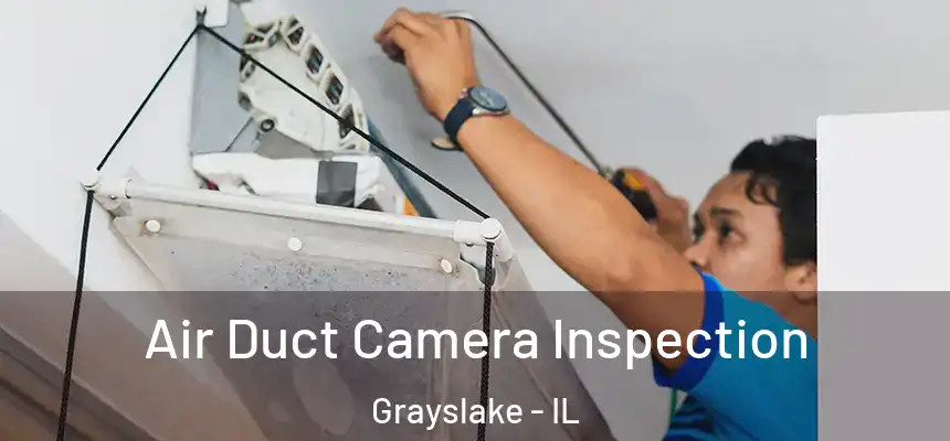 Air Duct Camera Inspection Grayslake - IL