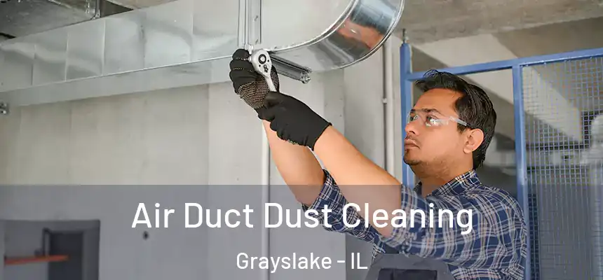Air Duct Dust Cleaning Grayslake - IL