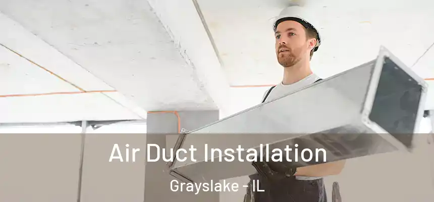 Air Duct Installation Grayslake - IL