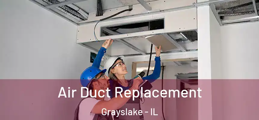  Air Duct Replacement Grayslake - IL