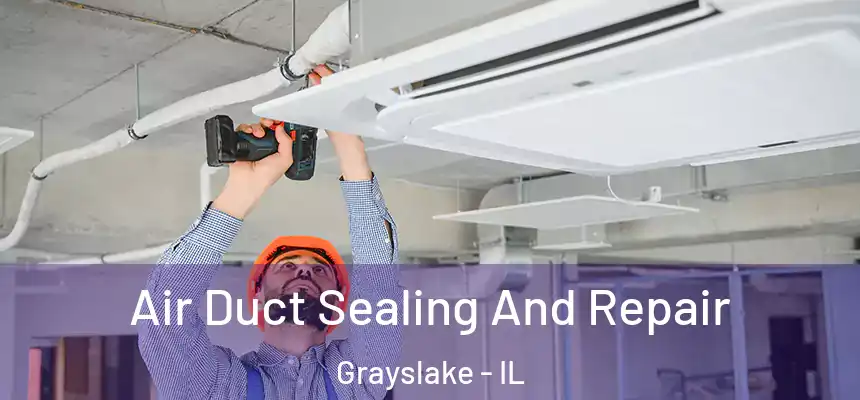Air Duct Sealing And Repair Grayslake - IL