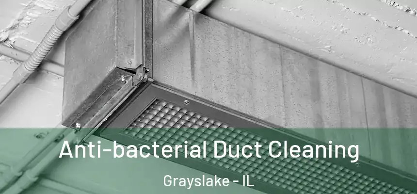  Anti-bacterial Duct Cleaning Grayslake - IL