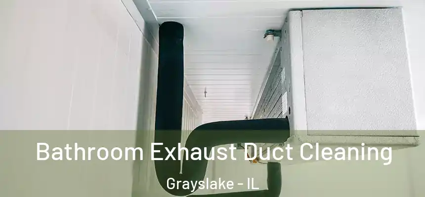 Bathroom Exhaust Duct Cleaning Grayslake - IL