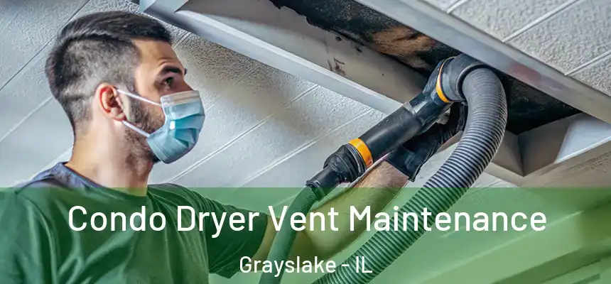 Condo Dryer Vent Maintenance Grayslake - IL