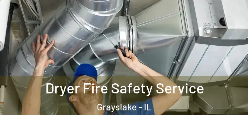  Dryer Fire Safety Service Grayslake - IL