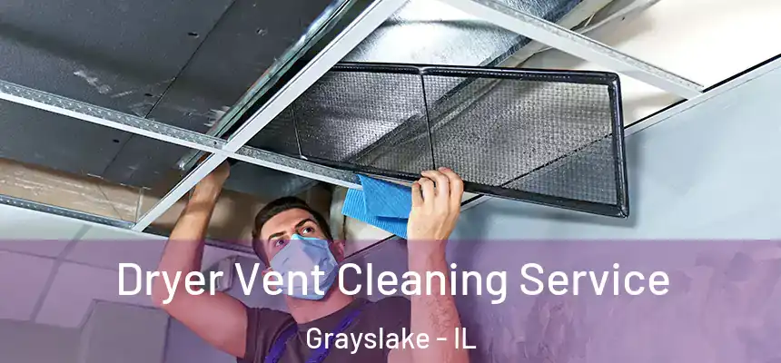  Dryer Vent Cleaning Service Grayslake - IL