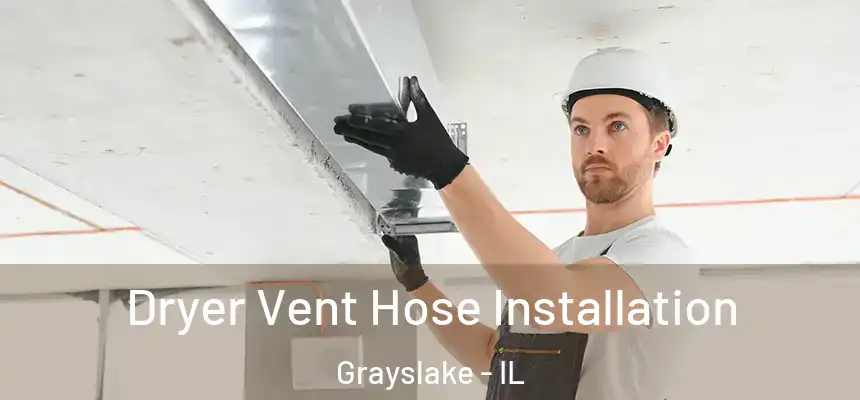  Dryer Vent Hose Installation Grayslake - IL