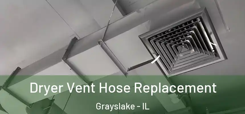 Dryer Vent Hose Replacement Grayslake - IL