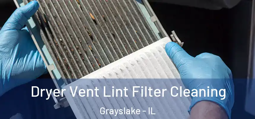 Dryer Vent Lint Filter Cleaning Grayslake - IL