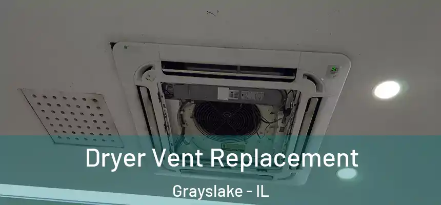 Dryer Vent Replacement Grayslake - IL