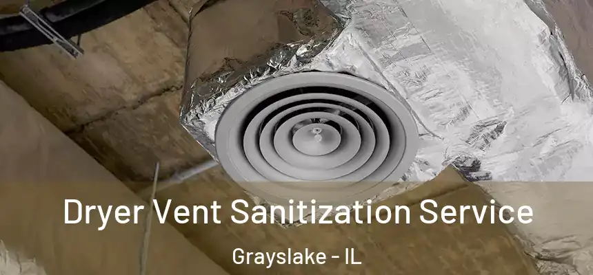  Dryer Vent Sanitization Service Grayslake - IL