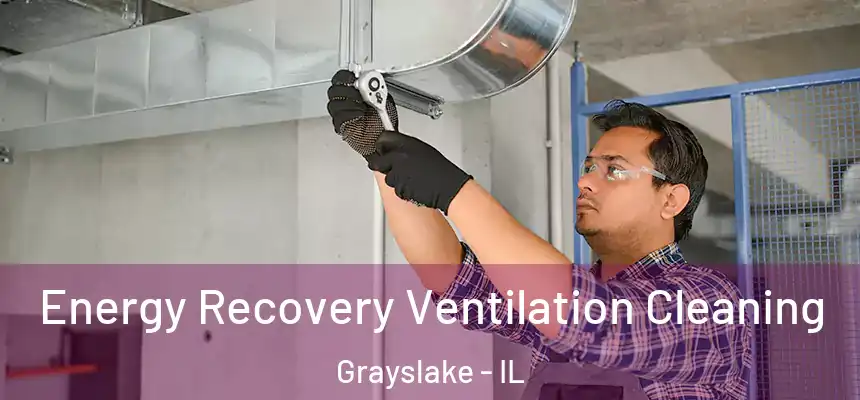  Energy Recovery Ventilation Cleaning Grayslake - IL