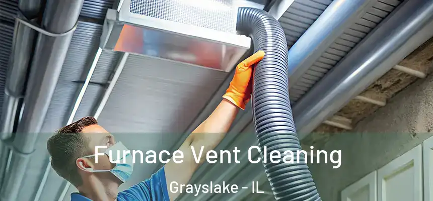  Furnace Vent Cleaning Grayslake - IL