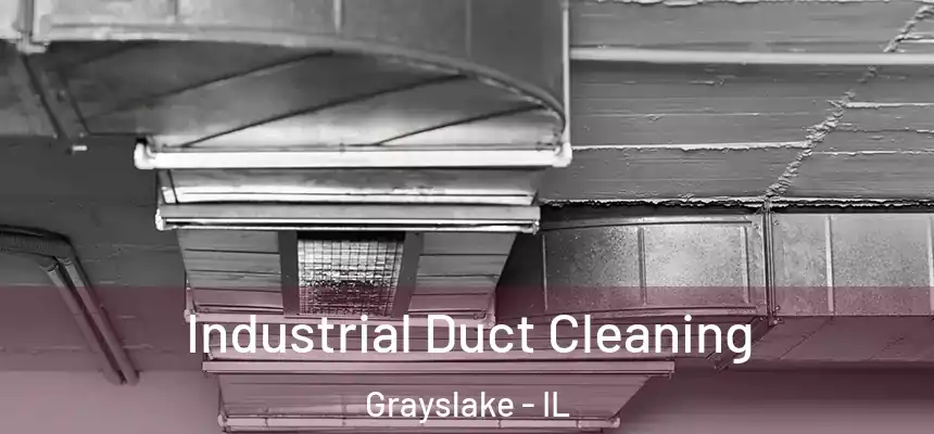 Industrial Duct Cleaning Grayslake - IL