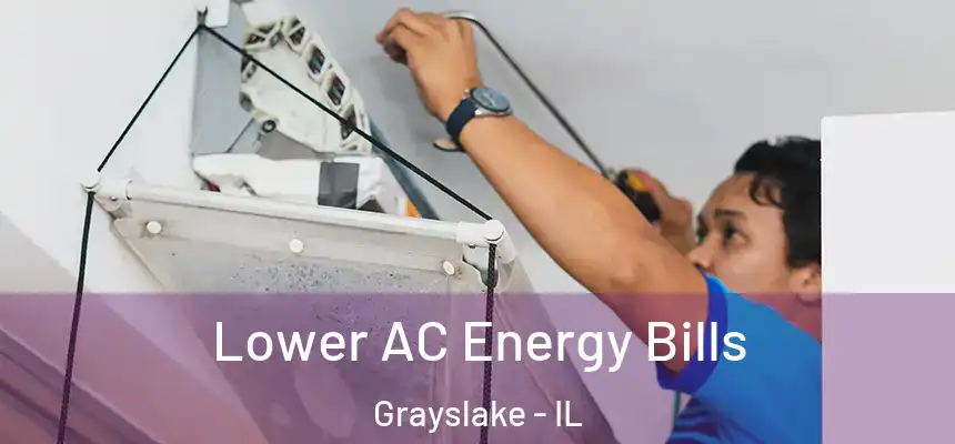  Lower AC Energy Bills Grayslake - IL