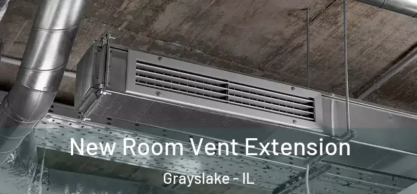  New Room Vent Extension Grayslake - IL