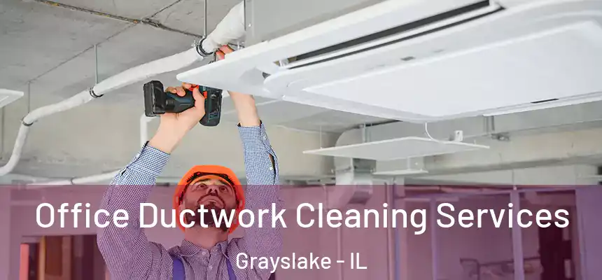  Office Ductwork Cleaning Services Grayslake - IL