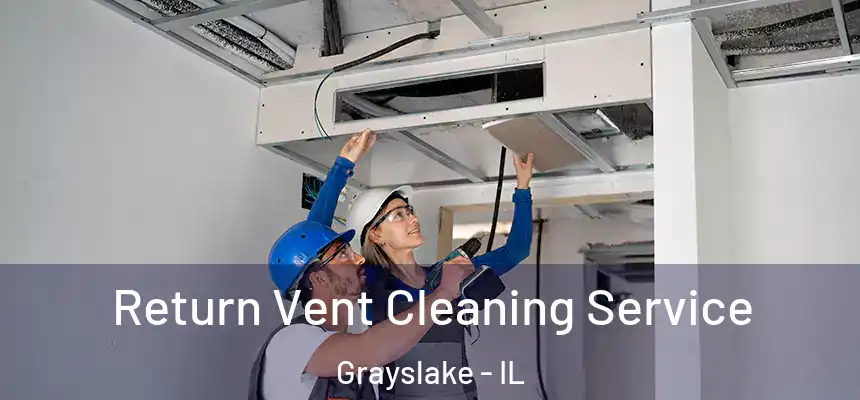  Return Vent Cleaning Service Grayslake - IL