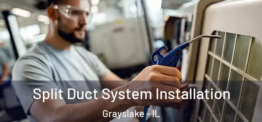  Split Duct System Installation Grayslake - IL