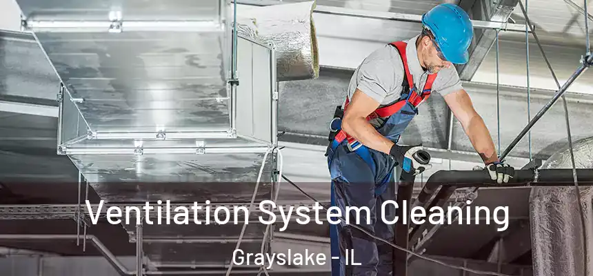  Ventilation System Cleaning Grayslake - IL